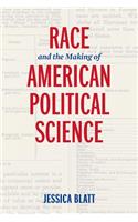 Race and the Making of American Political Science