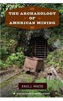 The Archaeology of American Mining