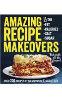 Amazing Recipe Makeovers: 200 Classic Dishes at 1/2 the Fat, Calories, Salt, or Sugar