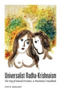 Universalist Radha-Krishnaism: The Way of Natural Devotion; A Practitioner's Handbook