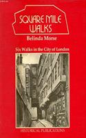 Square Mile Walks: Six Walks Around the City of London