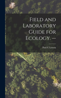 Field and Laboratory Guide for Ecology. --