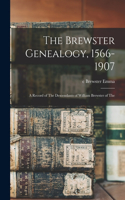 Brewster Genealogy, 1566-1907; a Record of The Descendants of William Brewster of The
