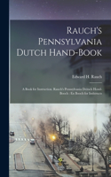 Rauch's Pennsylvania Dutch Hand-Book