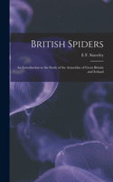 British Spiders: An Introduction to the Study of the Araneidae of Great Britain and Ireland