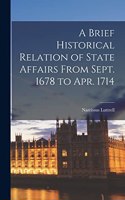 Brief Historical Relation of State Affairs From Sept. 1678 to Apr. 1714