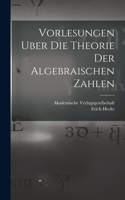 Vorlesungen Uber die Theorie der Algebraischen Zahlen