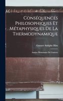 Conséquences Philosophiques Et Métaphysiques De La Thermodynamique