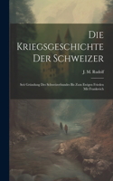 Die Kriegsgeschichte Der Schweizer