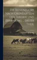 Bienenzucht Nach Grundsätzen Der Theorie Und Erfahrung ... Erster Theil