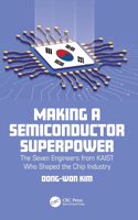 Making a Semiconductor Superpower: The Seven Engineers from KAIST Who Shaped the Chip Industry