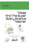 Tobias And The Super Scary Science Teacher