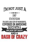 I'm Not Just A Chief Statistician: Notebook: Chief Statistician Notebook, Journal Gift, Diary, Doodle Gift or Notebook