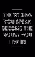 The Words You Speak Become The House You Live In: Hafiz Philosophy Quotes Novelty Notebook - 120 Pages 6x9 Blank Music Sheet Composition