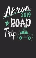 Akron Road Trip 2019: Akron Travel Journal- Akron Vacation Journal - 150 Pages 8x10 - Packing Check List - To Do Lists - Outfit Planner And Much More