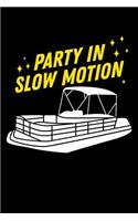 Party in Slow Motion: 120 Pages I 6x9 I Wide Ruled / Legal Ruled Line Paper I Funny Boating, Sailing & Vacation Gifts