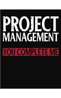 Project Management You Complete Me: College Ruled Composition Notebook