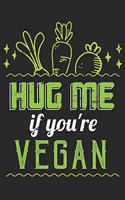 Hug Me If You're Vegan
