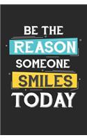 Be The Reason Someone Smiles Today