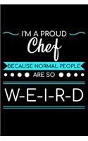 I'm A Proud Chef Because Normal People Are So Weird
