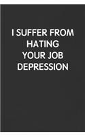 I Suffer from Hating Your Job Depression