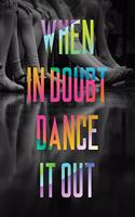 When in Doubt Dance it Out LARGE Notebook #6