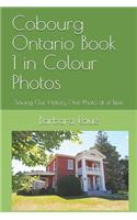 Cobourg Ontario Book 1 in Colour Photos: Saving Our History One Photo at a Time(225 Crusing Ontario)