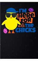 Im Here for the Chicks: Chicken Happy Bunny Easter Eggs Lined Notebook and Journal Composition Book Diary Gift