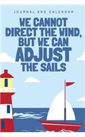 We Cannot Direct the Wind, But We Can Adjust the Sails