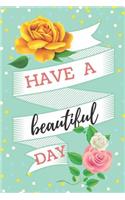 Have a Beautiful Day: Blank Lined Notebook