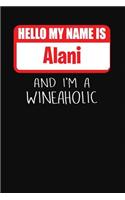Hello My Name Is Alani and I'm a Wineaholic