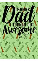 Thanks Dad I Turned Out Awesome