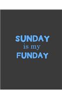 Sunday is my funday: sunday funday Notebook, sunday funday journal, holiday notebook.8.5 x 11 size 120 Lined Pages Holiday Journal