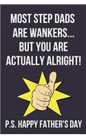 Most Step Dads Are Wankers... But You Are Actually Alright!