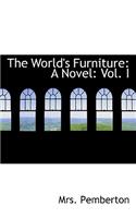 The World's Furniture: A Novel: Vol. I