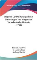 Register Op de Byvoegsels En Naleezingen Van Wagenaars Vaderlandsche Historie (1798): (Dutch)
