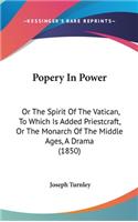 Popery in Power: Or the Spirit of the Vatican, to Which Is Added Priestcraft, or the Monarch of the Middle Ages, a Drama (1850)