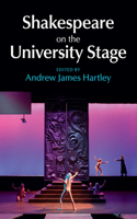 Shakespeare on the University Stage