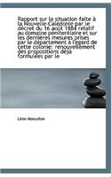 Rapport Sur La Situation Faite a la Nouvelle-Caledonie Par Le Decret Du 16 Aout 1884 Relatif Au Doma