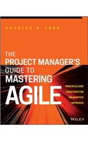 Project Manager's Guide to Mastering Agile: Principles and Practices for an Adaptive Approach