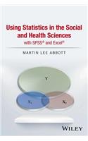 Using Statistics in the Social and Health Sciences with SPSS and Excel