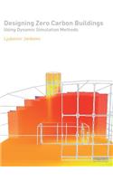 Designing Zero Carbon Buildings Using Dynamic Simulation Methods