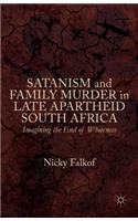 Satanism and Family Murder in Late Apartheid South Africa