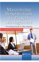 Maximizing Benefits from IT Project Management: From Requirements to Value Delivery