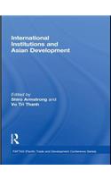 International Institutions and Asian Development