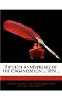 Fiftieth Anniversary of the Organization ... 1894 ...