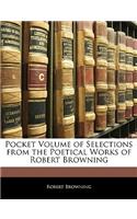 Pocket Volume of Selections from the Poetical Works of Robert Browning