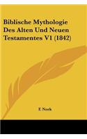 Biblische Mythologie Des Alten Und Neuen Testamentes V1 (1842)