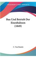 Bau Und Betrieb Der Eisenbahnen (1849)