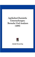 Agrikultur-Chemische Untersuchungen: Bersuche Und Analysen (1895)